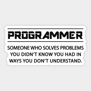 Programmer - Some who solves problems Sticker